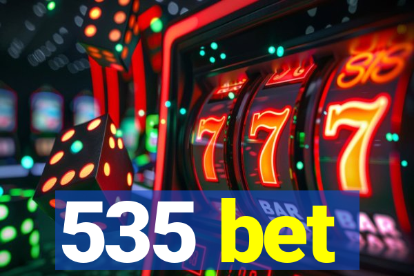 535 bet